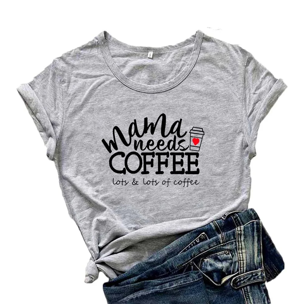 Mama Needs Coffee T Shirt - Woman`s Clothing