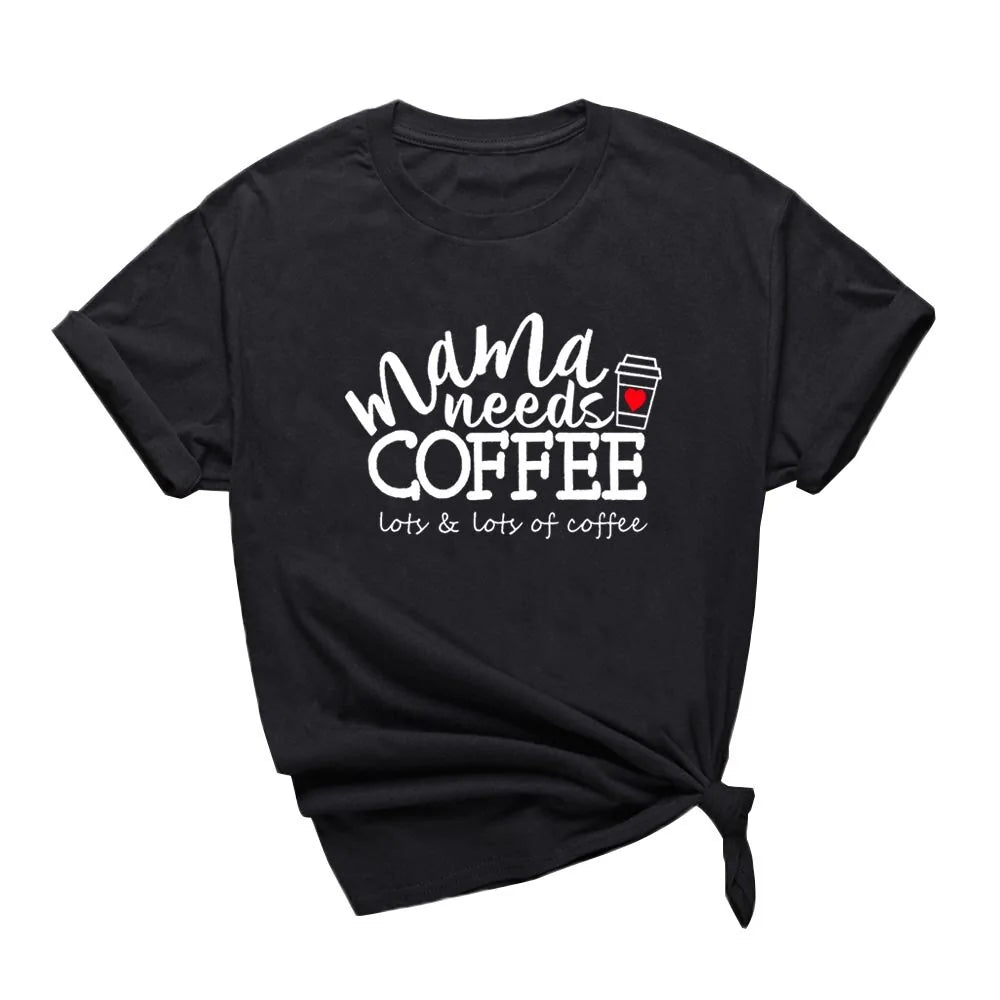 Mama Needs Coffee T Shirt - Woman`s Clothing