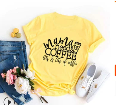 Mama Needs Coffee T Shirt - Woman`s Clothing